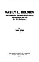 Cover of: Vasily L. [i.e. I.] Kelsiev: an encounter between the Russian revolutionaries and the old believers