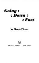 Cover of: Going down fast. by Marge Piercy