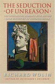 Cover of: The Seduction of Unreason: The Intellectual Romance with Fascism from Nietzsche to Postmodernism