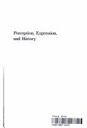 Cover of: Perception, expression, and history by O'Neill, John