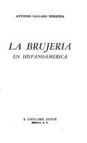 Cover of: La brujería en Hispanoamérica by Antonio Salgado Herrera