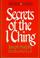 Cover of: Secrets of the I ching.