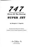 Cover of: 747: story of the Boeing super jet by Ingells, Douglas J.