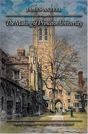 Cover of: The making of Princeton University: from Woodrow Wilson to the present
