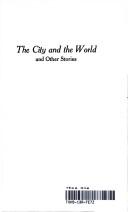 Cover of: The city and the world: and other stories.