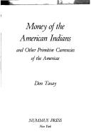 Cover of: Money of the American Indians and other primitive currencies of the Americas. | Don Taxay
