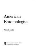 Cover of: American entomologists. by Arnold Mallis