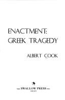 Cover of: Enactment: Greek tragedy by Albert Spaulding Cook