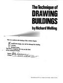 Cover of: The technique of drawing buildings. by Welling, Richard