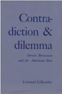 Cover of: Contradiction and dilemma: Orestes Brownson and the American idea.