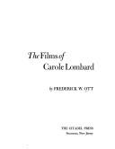 Cover of: The films of Carole Lombard by Frederick W. Ott