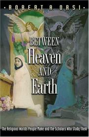 Between heaven and earth by Robert A. Orsi