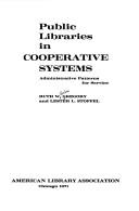 Cover of: Public libraries in cooperative systems: administrative patterns for service