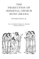 The production of medieval church music-drama by Fletcher Collins