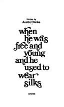 Cover of: When he was free and young and he used to wear silks by Clarke, Austin