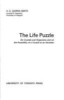 Cover of: The life puzzle: on crystals and organisms and on the possibility of a crystal as an ancestor