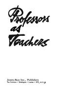 Cover of: Professors as teachers