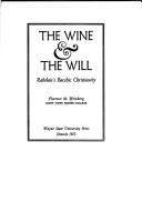 Cover of: The wine & the will: Rabelais's Bacchic Christianity