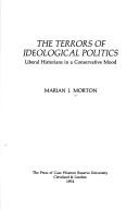 Cover of: The terrors of ideological politics: liberal historians in a conservative mood