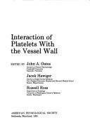 Interaction of platelets with the vessel wall by Russell Ross