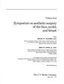 Symposium on Aesthetic Surgery of the Face, Eyelid, and Breast by Symposium on Aesthetic Surgery of the Face, Eyelid, and Breast Phoenix, Ariz. 1970.