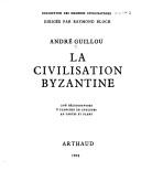 Cover of: La civilisation byzantine by André Guillou