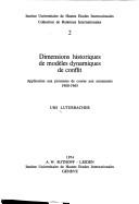 Cover of: Dimensions historiques de modèles dynamiques de conflit: application aux processus de course aux armements, 1900-1965