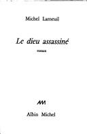 Cover of: Le dieu assassiné by Michel Larneuil