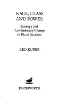 Cover of: Race, class and power: ideology and revolutionary change in plural societies