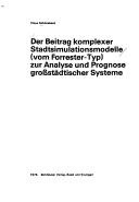 Cover of: Der Beitrag komplexer Stadtsimulationsmodelle (vom Forrester-Typ) zur Analyse und Prognose grossstädtischer Systeme by Claus Schönebeck