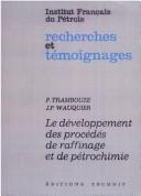 Cover of: Le développement des procédés de raffinage et de pétrochimie by Pierre Trambouze