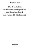 Cover of: Das Wunderbare als Problem und Gegenstand der deutschen Poetik des 17. und 18. Jahrhunderts