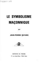 Cover of: Le symbolisme maçonnique by Jean Pierre Bayard