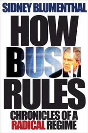 Cover of: How Bush Rules: Chronicles of a Radical Regime