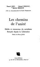 Cover of: Les chemins de l'unité: déclin et renouveau du socialisme français depuis la libération