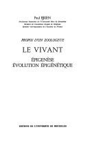 Cover of: Le vivant, épigenèse, évolution épigénétique: propos d'un zoologiste