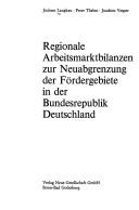 Cover of: Regionale Arbeitsmarktbilanzen zur Neuabgrenzung der Fördergebiete in der Bundesrepublik Deutschland
