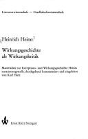 Cover of: Heinrich Heine, Wirkungsgeschichte als Wirkungskritik: Materialien z. Rezeptions-u. Wirkungsgeschichte Heines