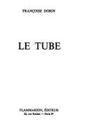 Cover of: Le tube by Françoise Dorin