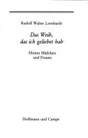 Cover of: Das Weib, das ich geliebet hab by Rudolf Walter Leonhardt
