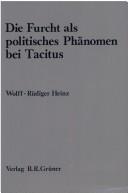 Cover of: Die Furcht als politisches Phänomen bei Tacitus by Wolff-Rüdiger Heinz