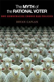 Cover of: The Myth of the Rational Voter: Why Democracies Choose Bad Policies