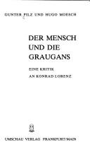 Cover of: Der Mensch und die Graugans: eine Kritik an Konrad Lorenz