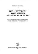 Cover of: Die "Historien vom Amadis auss Franckreich": dokumentarische Grundlegung zur Entstehung und Rezeption