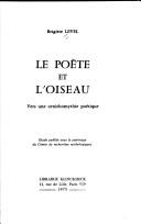 Cover of: Le poète et l'oiseau: vers une ornithomythie poétique