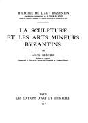 La sculpture et les arts mineurs byzantins by Bréhier, Louis