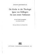 Cover of: Die Kirche in der Theologie Ignaz von Döllingers bis zum ersten Vatikanum by Johann Finsterhölzl