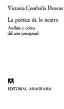 Cover of: La poética de lo neutro: análisis y crítica del arte conceptual
