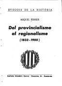 Cover of: Del provincialisme al regionalisme (1833-1900)