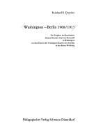 Cover of: Washington-Berlin 1908/1917: die Tätigkeit des Botschafters Johann Heinrich Graf von Bernstorff in Washington vor dem Eintritt der Vereinigten Staaten von Amerika in den Ersten Weltkrieg